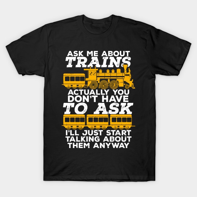 Ask Me About Trains T-Shirt by Dolde08